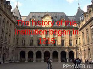 The history of this institution began in 1215