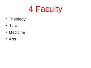 4 Faculty Theology Law Medicine Arts