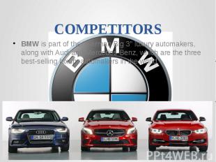 COMPETITORSBMW is part of the &quot;German Big 3&quot; luxury automakers, along