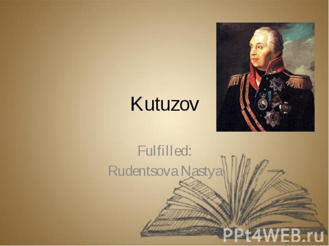 Kutuzov Fulfilled: Rudentsova Nastya