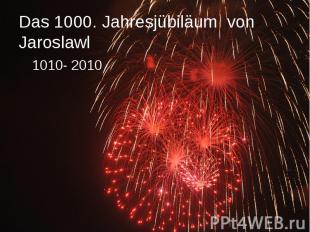 Das 1000. Jahresjübiläum von Jaroslawl1010- 2010