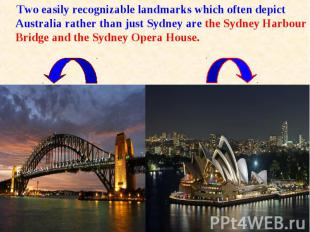 Two easily recognizable landmarks which often depict Australia rather than just