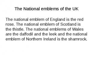 The National emblems of the UK The national emblem of England is the red rose. T