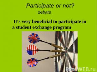 Participate or not? debateIt’s very beneficial to participate in a student excha