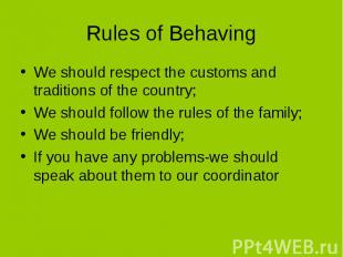 Rules of BehavingWe should respect the customs and traditions of the country;We