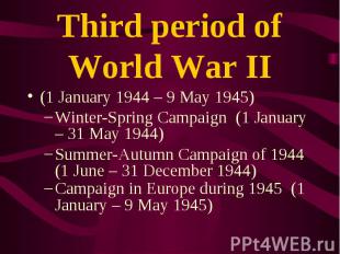 (1 January 1944 – 9 May 1945) (1 January 1944 – 9 May 1945) Winter-Spring Campai