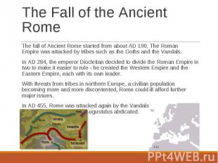 The fall of&nbsp;Ancient Rome&nbsp;started from about AD 190. The&nbsp;Roman Emp