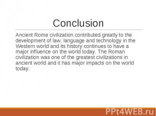 Ancient Rome civilization contributed greatly to the development of law, languag