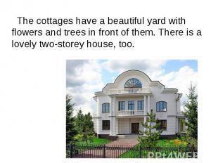 The cottages have a beautiful yard with flowers and trees in front of them. Ther
