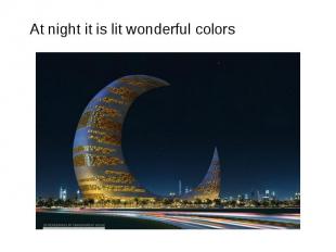 At night it is lit wonderful colors At night it is lit wonderful colors