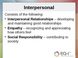 InterpersonalConsists of the following:Interpersonal Relationships – developing