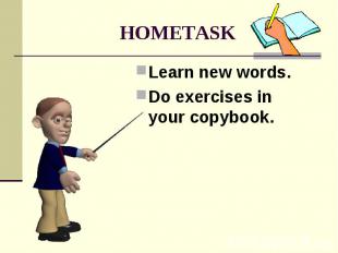 HOMETASK Learn new words. Do exercises in your copybook.