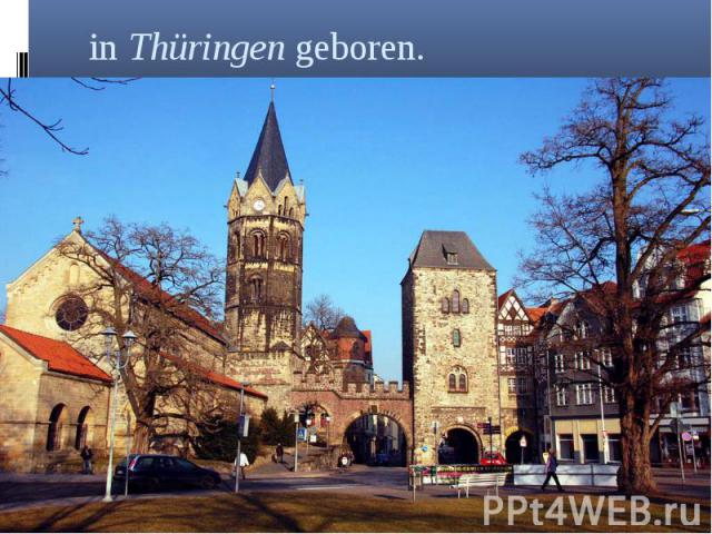 in Thüringen geboren.