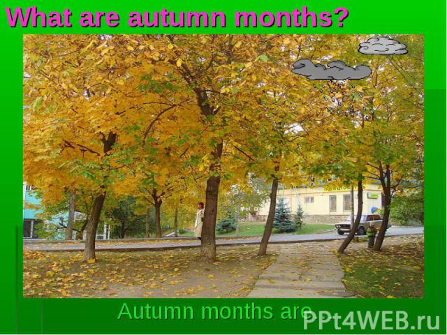 Autumn months are… Autumn months are…