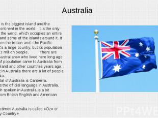 Australia Australia is the biggest island and the smallest continent in the worl