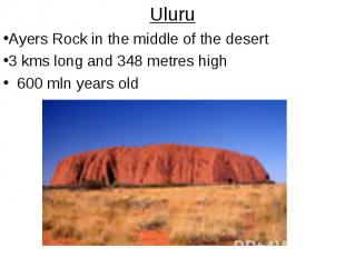 Uluru Ayers Rock in the middle of the desert 3 kms long and 348 metres high 600