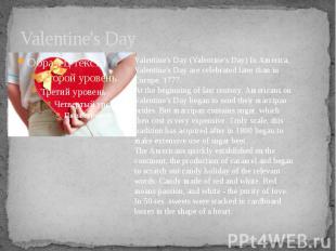 Valentine's Day Valentine's Day (Valentine's Day) In America, Valentine's Day ar