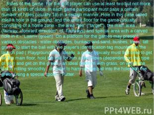 Rules of the game. For the golf player can use at least two but not more than 14