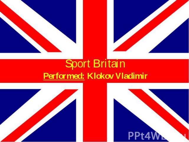 Sport Britain Performed: Klokov Vladimir