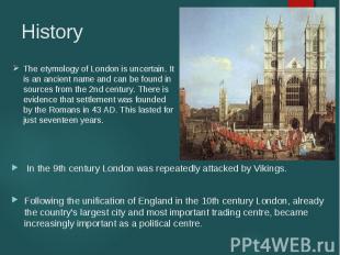 In the 9th century London was repeatedly attacked by Vikings. Following the unif