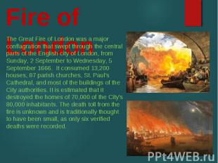 The Great Fire of London was a major conflagration that swept through the centra