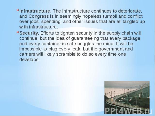 Infrastructure. The infrastructure continues to deteriorate, and Congress is in seemingly hopeless turmoil and conflict over jobs, spending, and other issues that are all tangled up with infrastructure. Infrastructure. The infrastructure continues t…