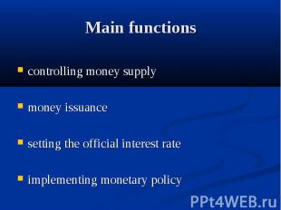Main functions controlling money supply money issuance setting the official inte