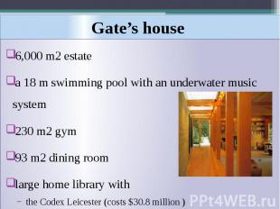 Gate’s house 6,000&nbsp;m2 estate a 18&nbsp;m swimming pool with an underwater m