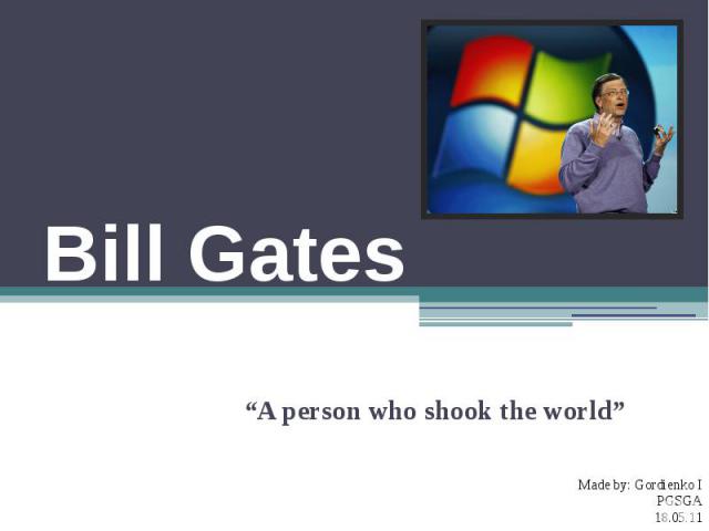 Bill Gates “A person who shook the world”