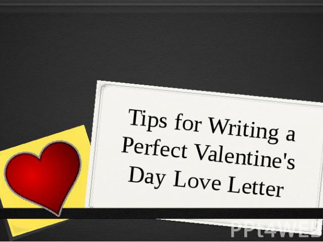 Tips for Writing a Perfect Valentine's Day Love Letter