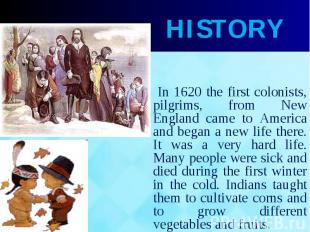 In 1620 the first colonists, pilgrims, from New England came to America and bega