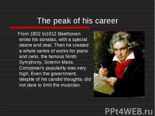 From 1802 to1812 Beethoven wrote his sonatas, with a special desire and zeal. Th