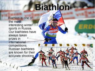 Biathlon is one of the most interesting winter sports in Russia. Our biathletes