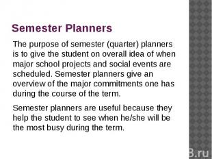 Semester Planners The purpose of semester (quarter) planners is to give the stud