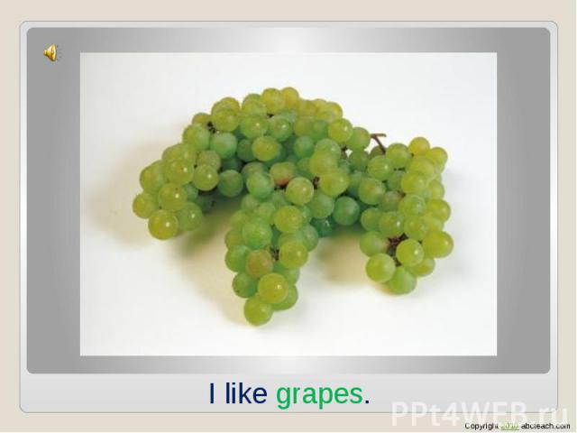 I like grapes.