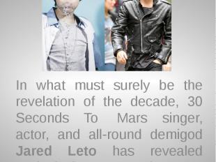 Jared Leto is Justin Bieber’s Dad!? In what must surely be the revelation of the