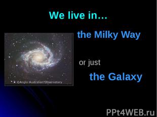 the Milky Way the Milky Way or just the Galaxy