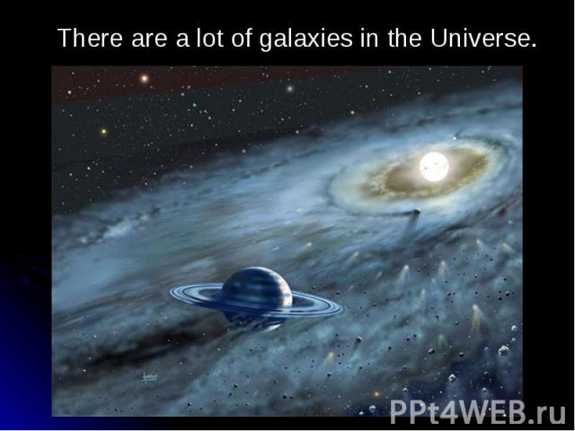 There are a lot of galaxies in the Universe. There are a lot of galaxies in the Universe.