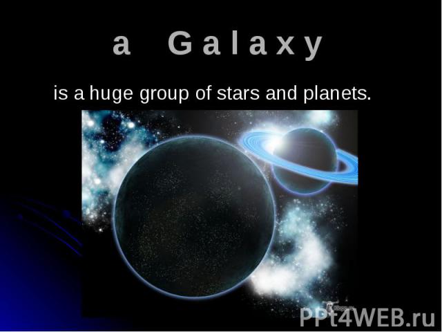 is a huge group of stars and planets. is a huge group of stars and planets.