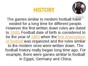 The games similar to modern football have existed for a long time for different