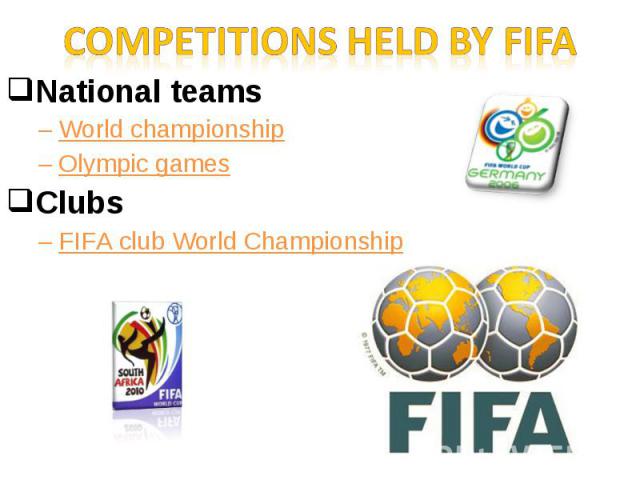 National teams National teams World championship Olympic games Clubs FIFA club World Championship
