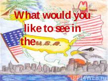 What would you like to see in the USA