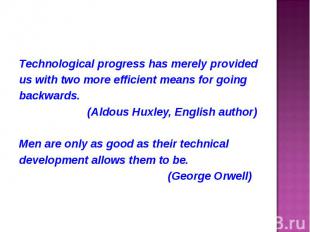 Technological progress has merely provided Technological progress has merely pro
