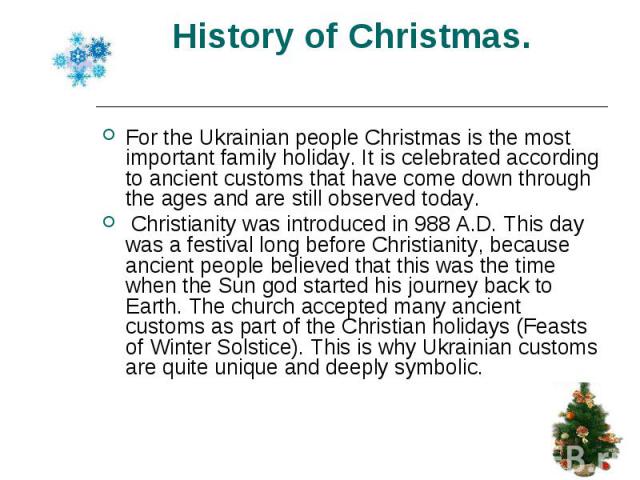 For the Ukrainian people Christmas is the most important family holiday. It is celebrated according to ancient customs that have come down through the ages and are still observed today. For the Ukrainian people Christmas is the most important family…
