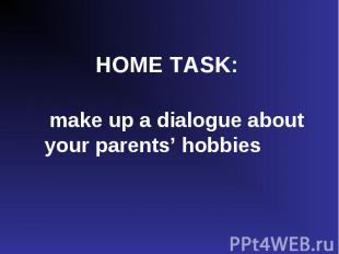make up a dialogue about your parents’ hobbies