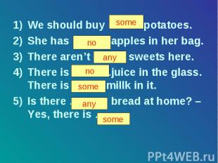 We should buy ……… potatoes. We should buy ……… potatoes. She has ………. apples in h