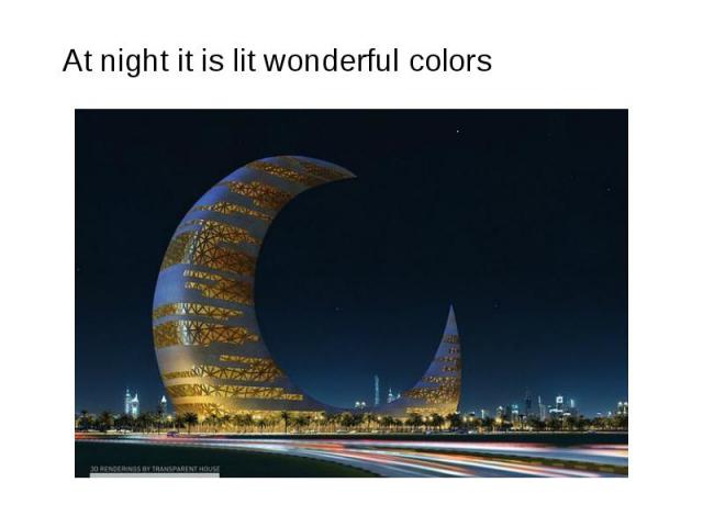 At night it is lit wonderful colors At night it is lit wonderful colors