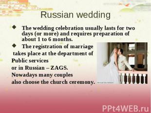 The wedding celebration usually lasts for two days (or more) and requires prepar