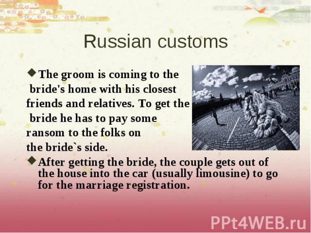 The groom is coming to the The groom is coming to the bride's home with his closest friends and relatives. To get the bride he has to pay some ransom to the folks on the bride`s side. After getting the bride, the couple gets out of the house into th…