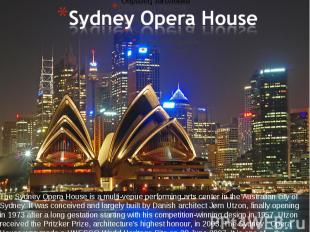 The Sydney Opera House is a multi-venue performing arts center in the Australian